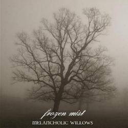 Frozen Mist : Melancholic Willows (Promo)
